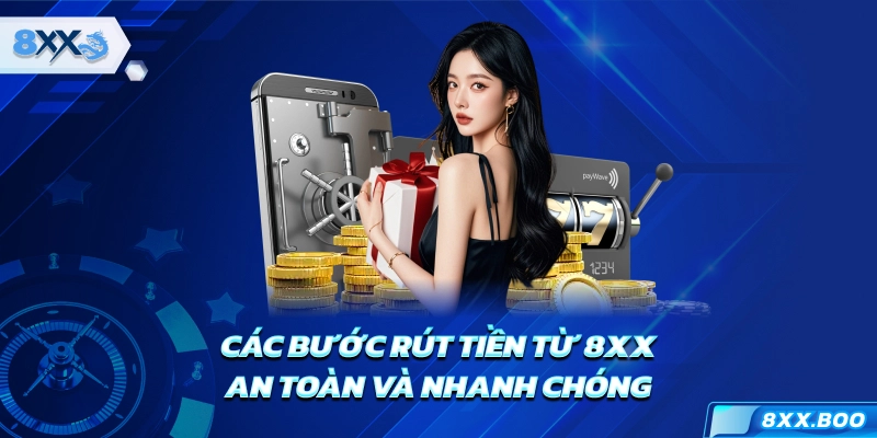 Các bước rút tiền từ 8XX an toàn và nhanh chóng