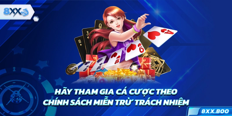 Hãy tham gia cá cược theo chính sách miễn trừ trách nhiệm