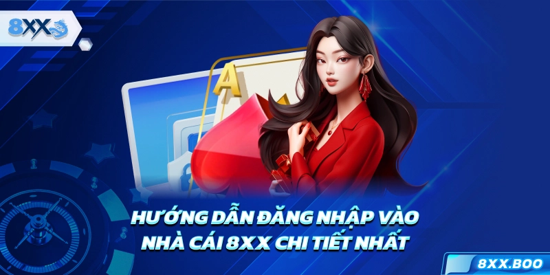 Hướng dẫn đăng nhập vào nhà cái 8XX chi tiết nhất