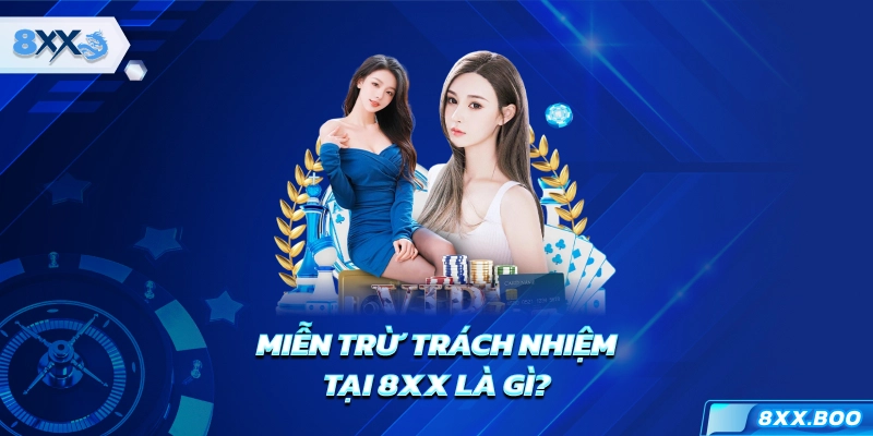 Miễn trừ trách nhiệm tại 8XX là gì?