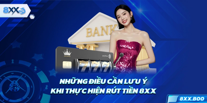 Những lưu ý cần nhớ khi thực hiện rút tiền 8XX