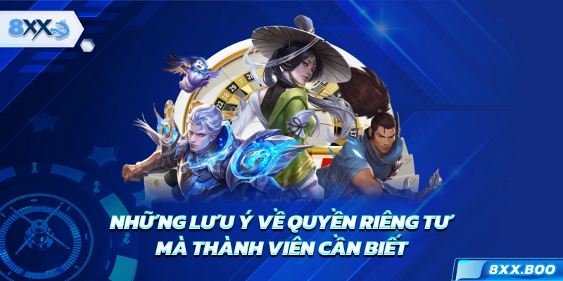 Những lưu ý về quyền riêng tư mà thành viên cần biết