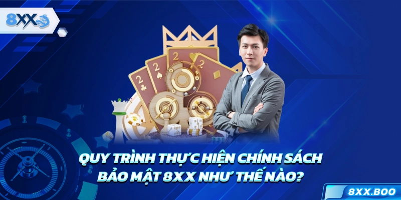 Quy trình thực hiện chính sách bảo mật 8XX như thế nào?