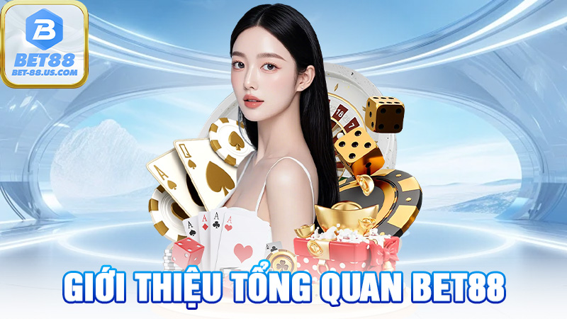 Giới Thiệu Tổng Quan BET88