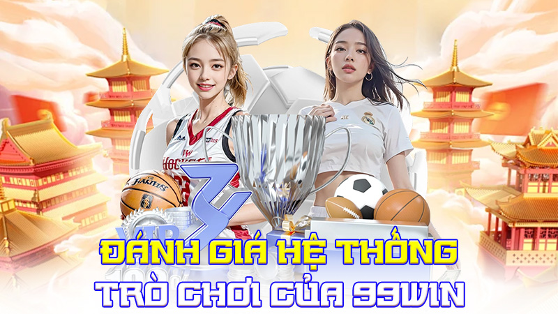 Đánh Giá Hệ Thống Trò Chơi Của 99WIN